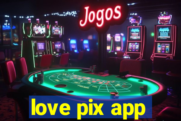 love pix app